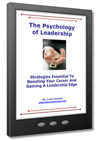 The Psychology of Leadership | Strategies Essential To Boosting Your Career And Gaining A Leadership Edge | Dr. Larry Iverson