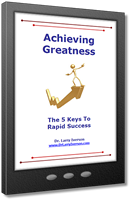Achieving Greatness | The 5 Keys To Rapid Success | Dr. Larry Iverson