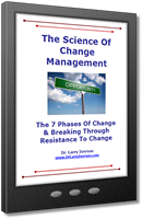 The Science of Change Management | The 7 Phases Of Change and Breaking Through Resistance To Change | Dr. Larry Iverson