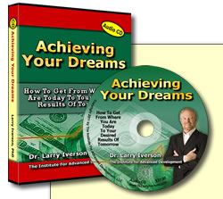 Achieving Your Dreams | Dr. Larry Iverson