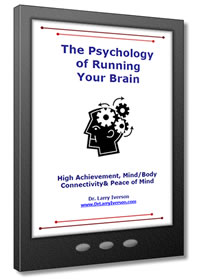 The Psychology of Running Your Brain | High Achievement | Mind-Body Connectivity | Peace of Mind | Dr. Larry Iverson