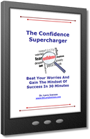 Confidence Supercharger | Beat Your Worries And Gain The Mindset Of Success In 30 Minutes | Dr. Larry Iverson