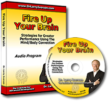 Fire Up Your Brain | Strategies For Greater Performance | Dr. Larry Iverson
