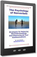 The Psychology of Nonverbals | Strategies For Reducing Misunderstandings And Improving Your Communications | Dr. Larry Iverson