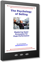 The Psychology of Selling | Mastering Super Persuasion for Peak Performance | Dr. Larry Iverson