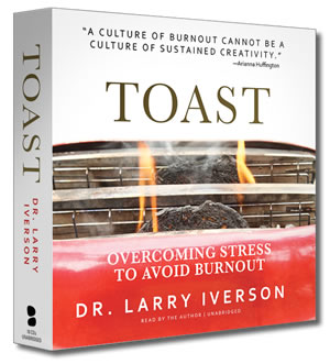 Toast | Overcoming Stress to Avoid Burnout | Dr. Larry Iverson