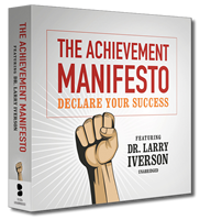 The Achievement Manifesto | Declare Your Success | Dr. Larry Iverson