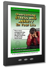 Overcoming Stress and Anxiety In Your Life | Dr. Larry Iverson